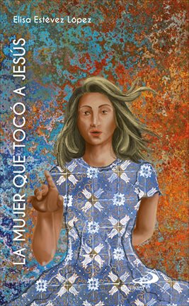 Cover image for La mujer que tocó a Jesús