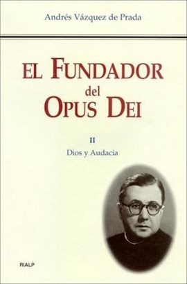 Cover image for El Fundador del Opus Dei. II. Dios y audacia