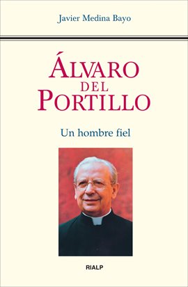 Cover image for Álvaro del Portillo. Un hombre fiel