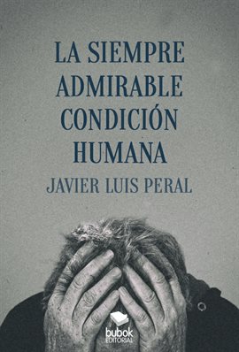 Cover image for La siempre admirable condición humana