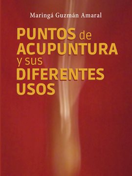 Imagen de portada para Puntos de acupuntura y sus diferentes usos