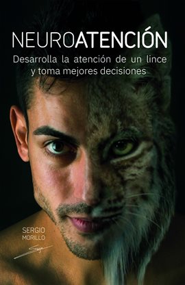 Cover image for Neuroatención: Desarrolla la atención de un lince y toma mejores decisiones