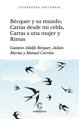 Imagen de portada para Bécquer y su mundo; Cartas desde mi celda, Cartas literarias a una mujer y Rimas