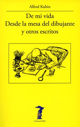 Cover image for De mi vida, Desde la mesa del dibujante y otros escritos