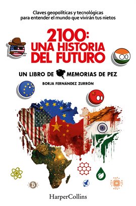 2100: Una historia del futuro. Claves geopolíticas y tecnológicas para entender el mundo que vivi