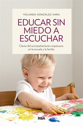Cover image for Educar sin miedo a escuchar