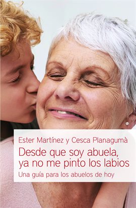 Cover image for Desde que soy abuela, ya no me pinto los labios
