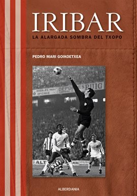 Imagen de portada para Iribar: La alargada sombra del Txopo