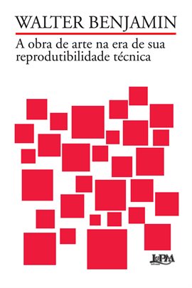 A Obra De Arte Na Era De Sua Reprodutibilidade Técnica