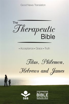 Cover image for The Therapeutic Bible – Titus, Philemon, Hebrews and James