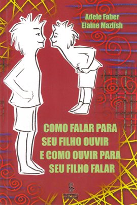 Cover image for Como Falar Para Seu Filho Ouvir E Como Ouvir Para Seu Filho Falar