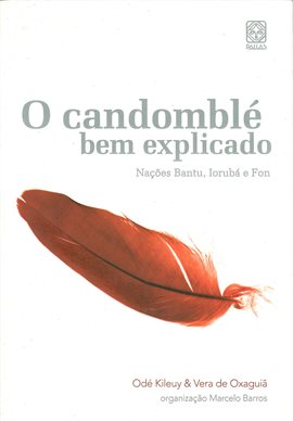 O candomblé bem explicado O candomblé bem explicado
