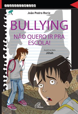Imagen de portada para Bullying, Não Quero IR Para a Escola!