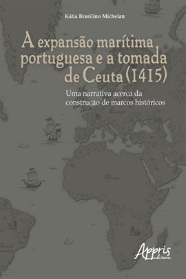 Imagen de portada para A Expansão Marítima Portuguesa e a Tomada de Ceuta (1415)