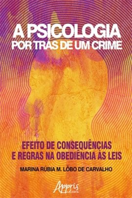 Imagen de portada para A Psicologia Por Trás de Um Crime: Efeito de Consequências e Regras Na Obediência Às Leis