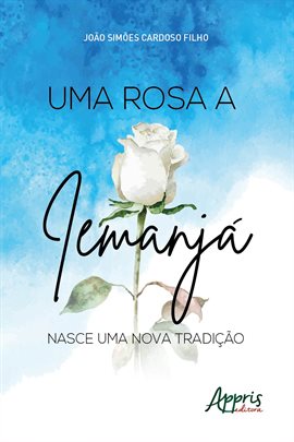 Cover image for Uma Rosa a Iemanjá: Nasce Uma Nova Tradição