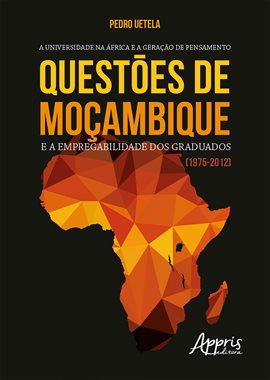 Imagen de portada para A Universidade na África e a Geraçäo de Pensamento: Questões de Moçambique e a Empregabilidade dos G
