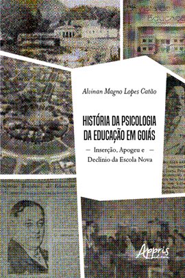 Cover image for História Da Psicologia Da Educação Em Goiás: Inserção, Apogeu e Declínio Da Escola Nova