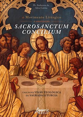 Cover image for Do Movimento Litúrgico à Constituição Sacrosanctum Concilium: Uma Nova Visão Teológica da Sagrada Li