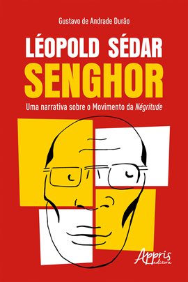 Imagen de portada para Léopold Sédar Senghor: Uma Narrativa Sobre o Movimento Da Négritude