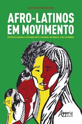 Imagen de portada para Afro-latinos Em Movimento: Protesto Negro e Ativismo Institucional No Brasil e Na Colmbia