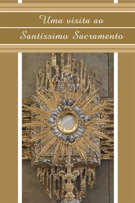 Cover image for Uma Visita Ao Santíssimo Sacramento