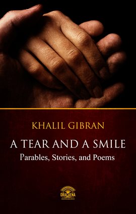 Cover image for A Tear and a Smile: Parables, Stories, and Poems of Khalil Gibran