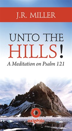 Cover image for Unto the Hills - A Meditation on Psalm 121