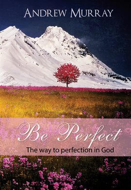 Cover image for Be Perfect: The Way to Perfection in God