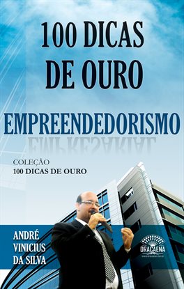 100 dicas de ouro sobre empreendedorismo 100 dicas de ouro sobre empreendedorismo