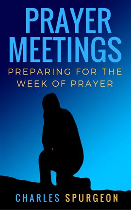 Cover image for Prayer Meetings: Preparing for the Week of Prayer