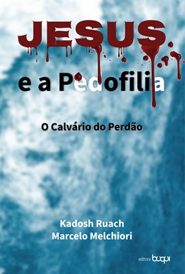 Jesus e a pedofilia: o calvário do perdão