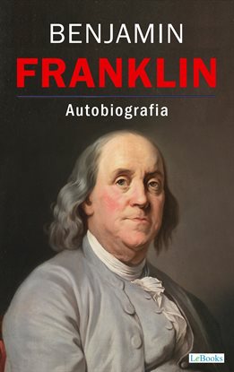 Benjamin Franklin - Autobiografia