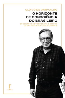 O horizonte de consciência do brasileiro: Conceitos e métodos para o estudo da política e cultura
