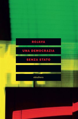 Rojava una democrazia senza Stato Rojava una democrazia senza Stato