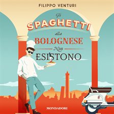 Gli spaghetti alla bolognese non esistono