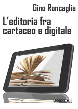 L'editoria fra cartaceo e digitale L'editoria fra cartaceo e digitale