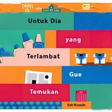 Untuk Dia Yang Terlambat Gue Temukan