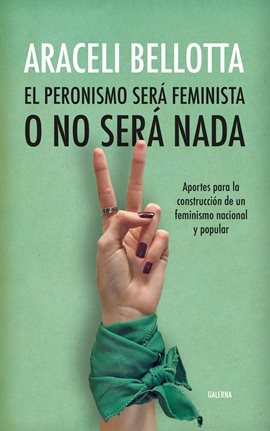 Cover image for El peronismo será feminista o no será nada