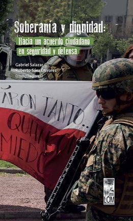 Cover image for Soberanía y dignidad: hacia un acuerdo ciudadano en seguridad y defensa