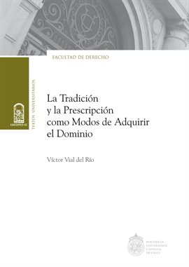 Imagen de portada para La tradición y la prescripción como modos de adquirir el dominio