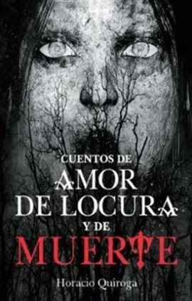 Cover image for Cuentos de amor de locura y de muerte