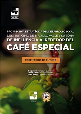 Prospectiva Estratégica del Desarrollo Local del Municipio de Trujillo Valle y Su Zona de Influen... Prospectiva Estratégica del Desarrollo Local del Municipio de Trujillo Valle y Su Zona de Influen...