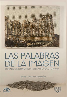 Cover image for Las palabras de la imagen: ecfrasis e interpretación en el arte y la literatura