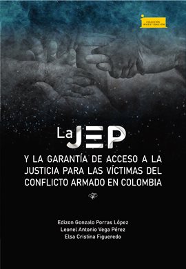 Cover image for La JEP y la garantía de acceso a la justicia para las víctimas del conflicto armado en Colombia