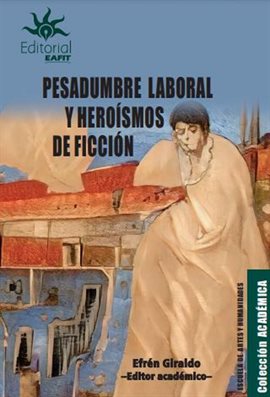Cover image for Pesadumbre laboral y heroísmos de ficción