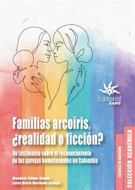 Cover image for Familias arcoíris, ¿realidad o ficción?