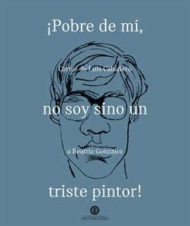 Cover image for Pobre de mí, no soy sino un triste pintor!