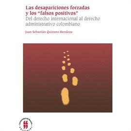 Cover image for Las desapariciones forzadas y los "falsos positivos"