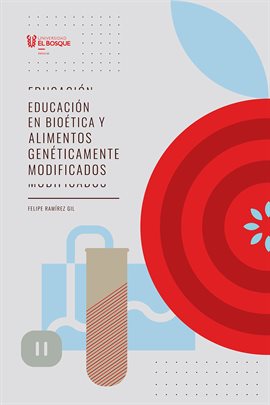 Cover image for Educación en bioética y alimentos genéticamente modificados